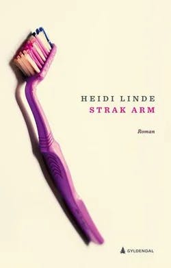 Omslag: "Strak arm : roman" av Heidi Linde