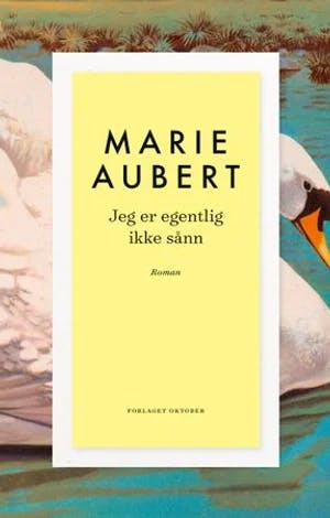 Omslag: "Jeg er egentlig ikke sånn : : roman" av Marie Aubert