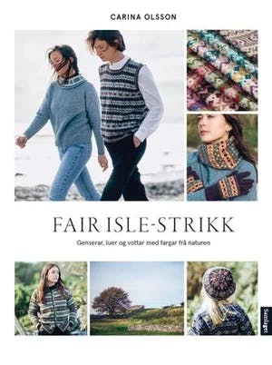 Omslag: "Fair Isle-strikk : : genserar, luer og vottar med fargar frå naturen" av Carina Olsson