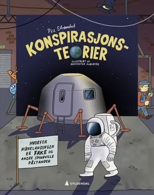 Omslag: "Konspirasjonsteorier : : hvorfor månelandingen er fake og andre spinnville påstander" av Pia Strømstad