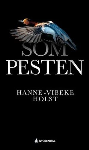 Omslag: "Som pesten : roman" av Hanne-Vibeke Holst